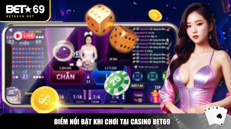 Những điểm nổi bật dưới đây giúp casino Bet69 trở thành lựa chọn hàng đầu 