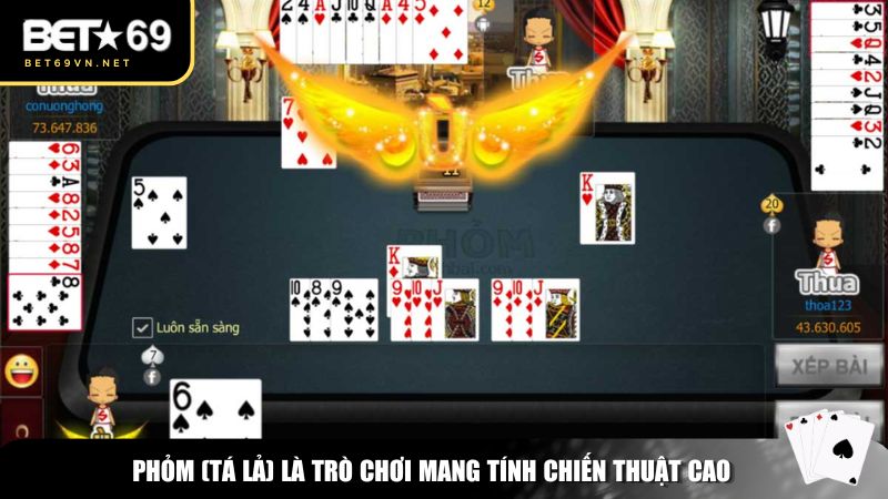 Phỏm (Tá lả) là trò chơi mang tính chiến thuật cao