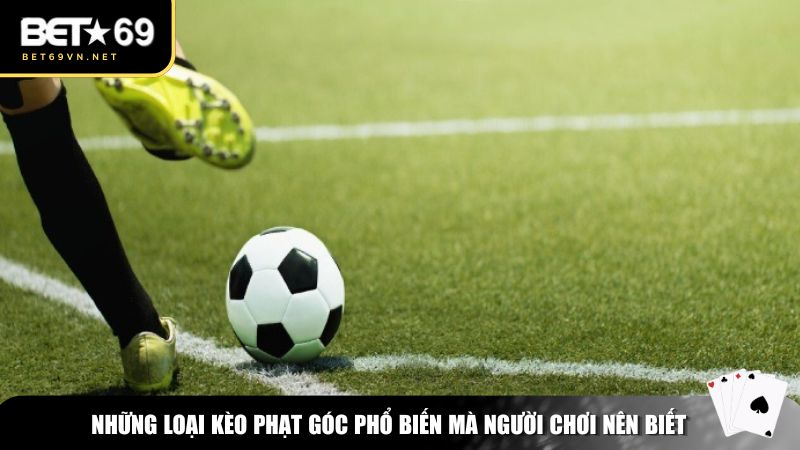 Những loại kèo phạt góc phổ biến mà người chơi nên biết