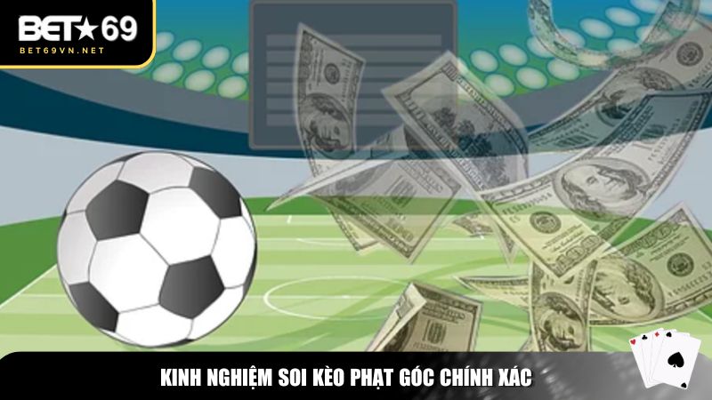 Kinh nghiệm soi kèo phạt góc chính xác