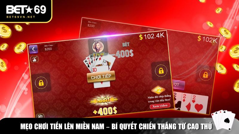 Mẹo chơi Tiến Lên Miền Nam dễ ăn tiền