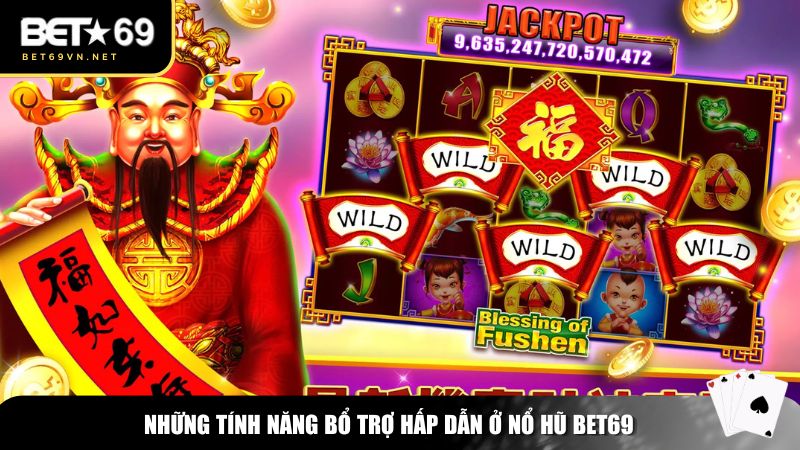 Những tính năng bổ trợ hấp dẫn ở nổ hũ Bet69